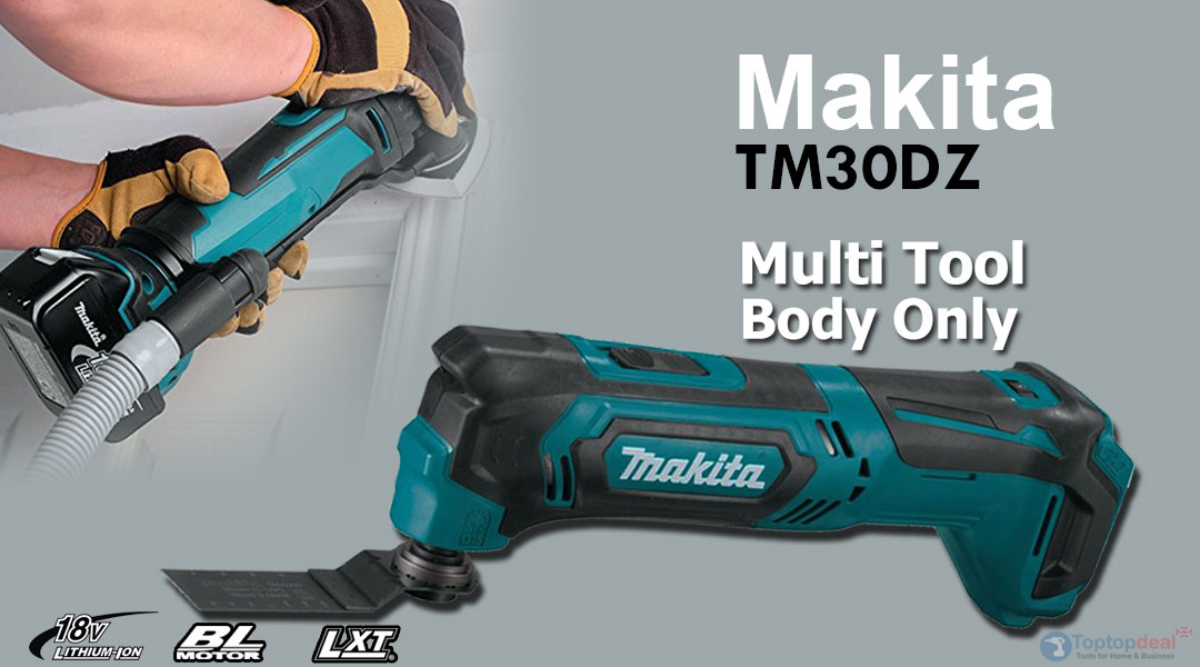 Toptopdeal Makita TM30DZ Is A Cordless Multi tool